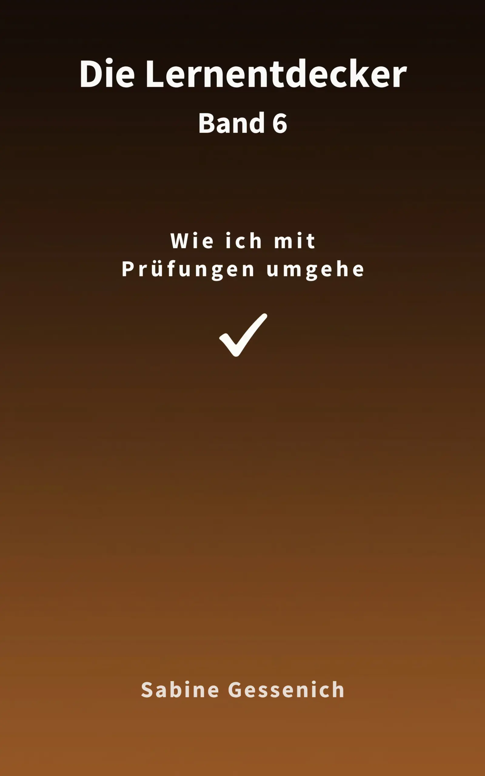 Wie ich mit Prüfungen umgehe Die Lernentdecker Band 6